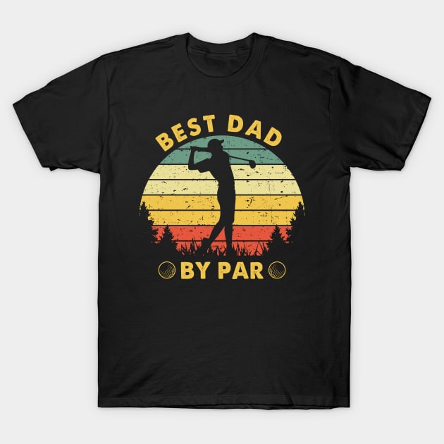 Best Dad By Par Golf Golfing Father Retro Vintage T-Shirt by HeroGifts